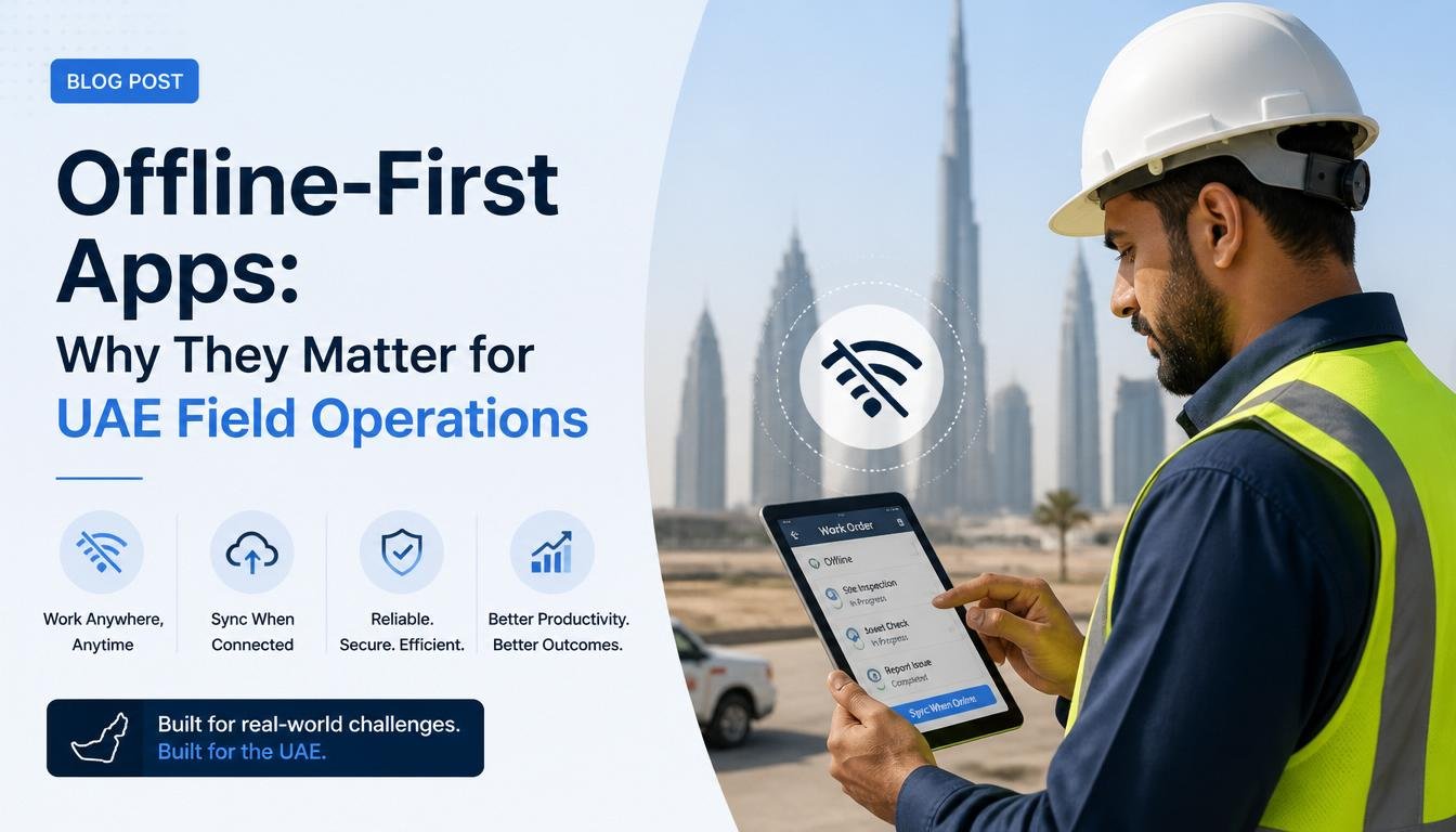 Offline-First Apps: Why They Matter for UAE Field Operations